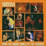 Capa do álbum From the Muddy Banks of the Wishkah, do Nirvana, com design gráfico em tons escuros e o nome da banda em destaque.